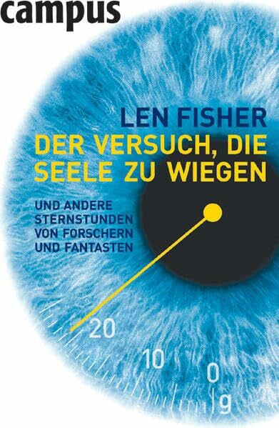 Freytag, Carl Der Versuch, die Seele zu wiegen: und andere Sternstunden von Forschern und Fantasten