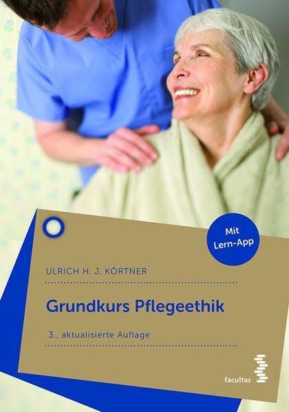 Körtner, Ulrich Grundkurs Pflegeethik