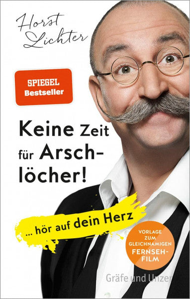 Lichter, Horst Keine Zeit für Arschlöcher!: ... hör auf dein Herz (Gräfe und Unzer Einzeltitel)