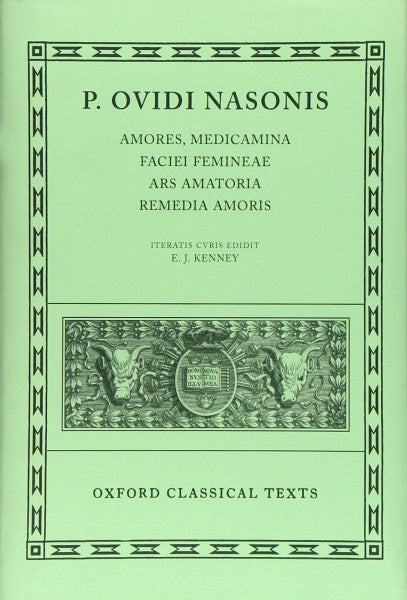 Ovid Amores, Medicamina Faciei Femineae, Ars Amatoria, Remedia Amoris: Oxford Classical Texts