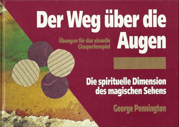 Pennington, George Der Weg über die Augen: Übungen für das visuelle Glasperlenspiel
