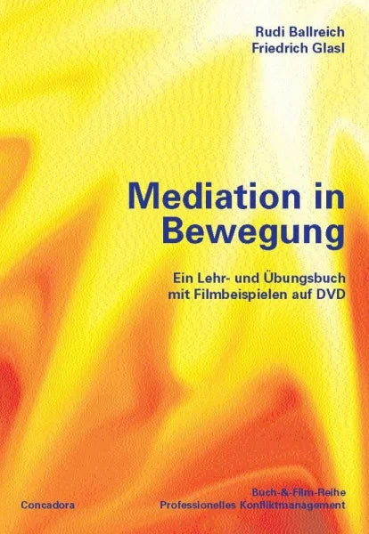 Glasl, Friedrich Mediation in Bewegung: Ein Lehr- und Übungsbuch mit Filmbeispielen zum streamen (Buch-&-Film-Reihe Professionelles Konfliktmanagement)