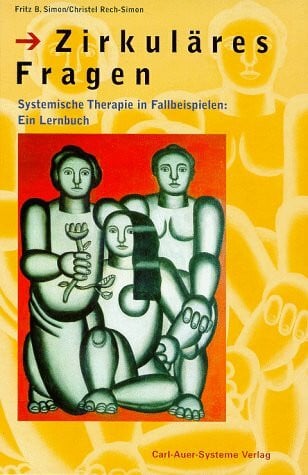 Simon, Fritz B. Zirkuläres Fragen. Systemische Therapie in Fallbeispielen: Ein Lernbuch.