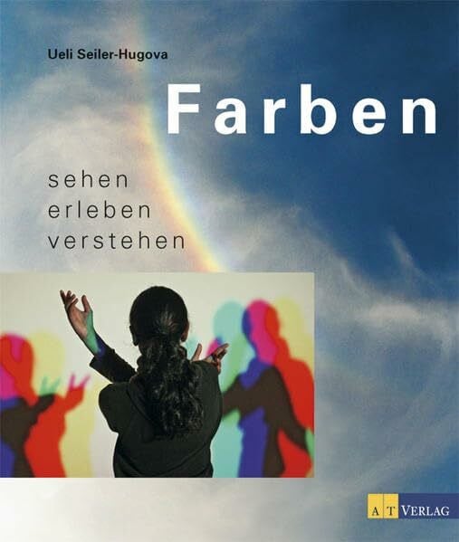 Seiler-Hugova, Ueli Farben sehen erleben verstehen