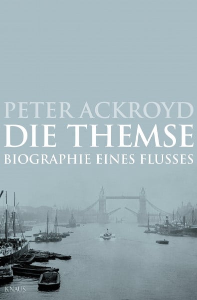 Ackroyd, Peter Die Themse: Biographie eines Flusses