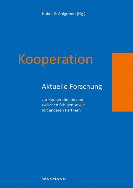 Ahlgrimm, Frederik Kooperation: Aktuelle Forschung zur Kooperation in und zwischen Schulen sowie mit anderen Partnern