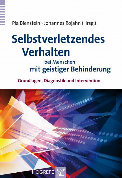 Bienstein, Pia Selbstverletzendes Verhalten bei Menschen mit geistiger Behinderung: Grundlagen, Diagnostik und Intervention