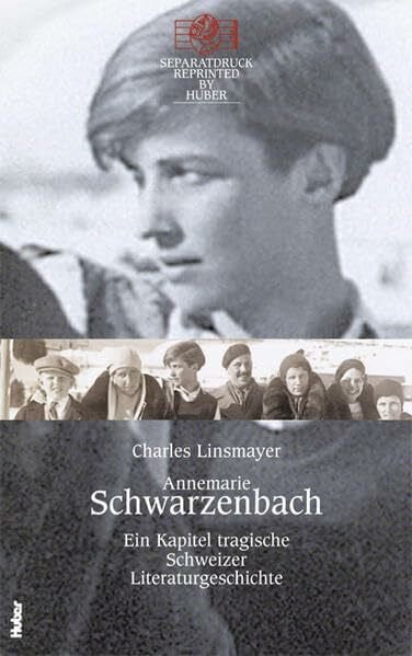 Linsmayer, Charles Annemarie Schwarzenbach: Ein Kapitel tragische Schweizer Literaturgeschichte Reprinted by Huber