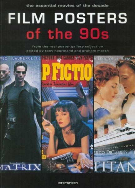 Nourmand, Tony Film posters of the 90s: The Essential Movies of the Decade (Evergreen): The essential movies of the decade. From the reel poster gallery collection