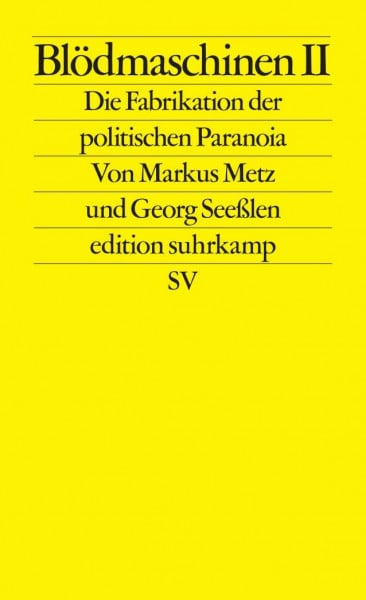 Seeßlen, Georg Blödmaschinen II: Die Fabrikation der politischen Paranoia | ... und wie Meloni, Höcke und Trump davon profitieren (edition suhrkamp)