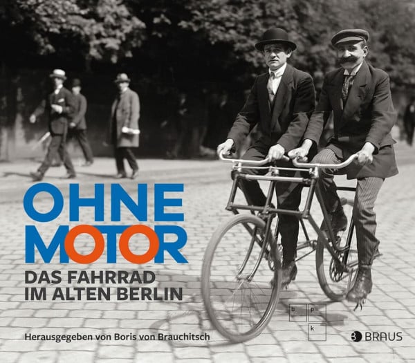 Brauchitsch, Boris von Ohne Motor: Das Fahrrad im alten Berlin