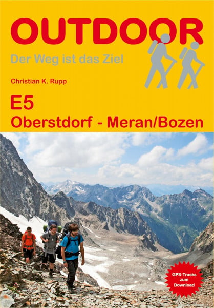 Rupp, Christian K. E5 Oberstdorf - Meran/Bozen: GPS-Tracks zum Download (Der Weg ist das Ziel)