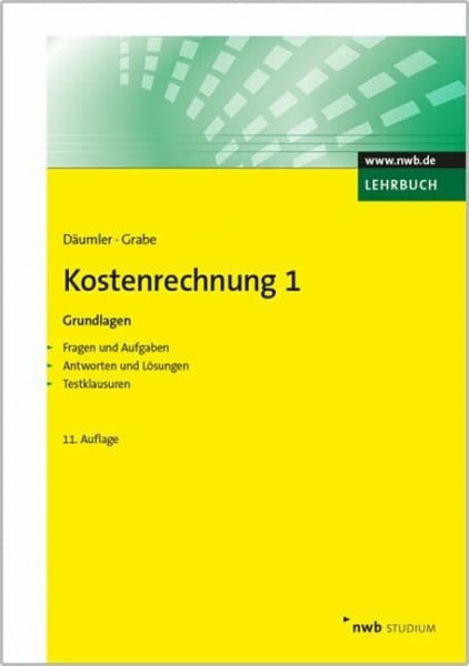 Däumler, Klaus-Dieter Kostenrechnung 1 - Grundlagen: Mit Fragen und Aufgaben, Antworten und Lösungen, Testklausuren. (NWB Studium Betriebswirtschaft)