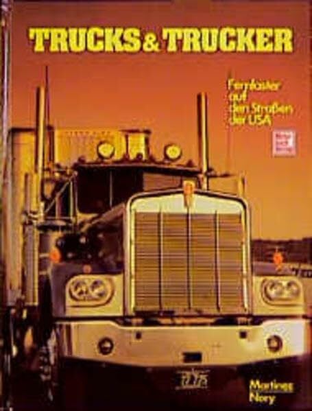 Nory, Jean L Trucks & Trucker: Fernlaster auf den Strassen der USA