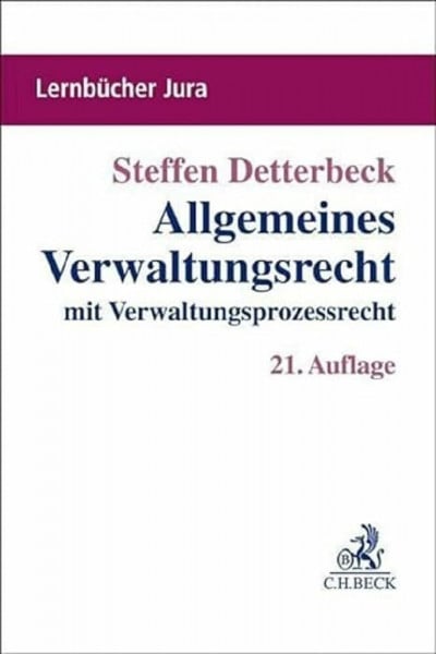Detterbeck, Steffen Allgemeines Verwaltungsrecht: mit Verwaltungsprozessrecht (Lernbücher Jura)