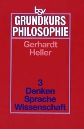 Heller, Bruno bsv Grundkurs Philosophie / Band 3 - Denken - Sprache - Wissenschaft: Schülerbuch