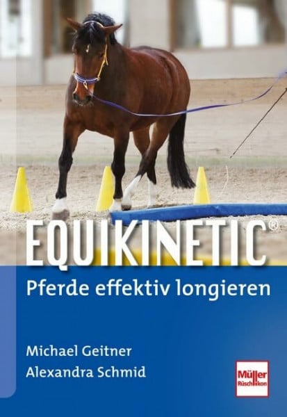 Geitner, Michael Equikinetic®: Pferde effektiv longieren