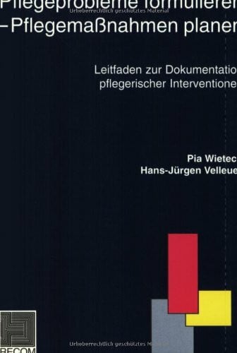 Velleuer, Hans J Pflegeprobleme formulieren - Pflegemassnahmen planen: Leitfaden zur Dokumentation pflegerischer Interventionen