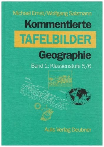 Ernst, Michael Kommentierte Tafelbilder Geographie: Klassenstufe 5/6