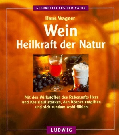 Wagner, Hans Wein, Heilkraft der Natur