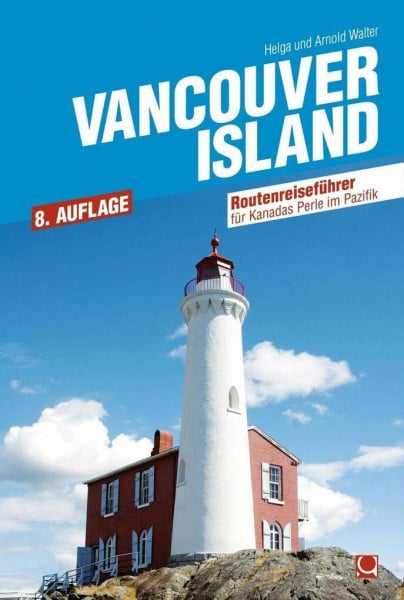 Walter, Helga und Arnold Vancouver Island: Routenreiseführer für Kanadas Perle im Pazifik