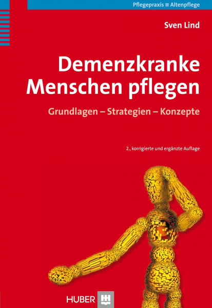 Lind, Sven Demenzkranke Menschen pflegen: Grundlagen - Strategien - Konzepte