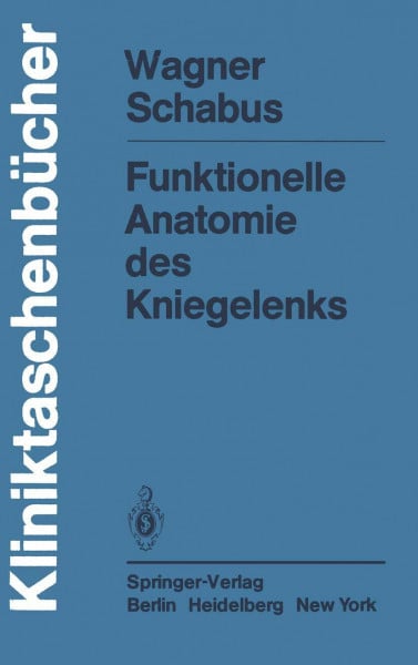 Rudolf Schabus, Michael Wagner Funktionelle Anatomie des Kniegelenks (Kliniktaschenbücher)