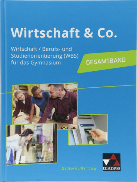 Hamm-Reinöhl, Andreas Wirtschaft & Co. – Baden-Württemberg / Wirtschaft & Co. Baden-Württemberg Ausgabe ab 2018: Wirtschaft, Berufs- und Studienorientierung für das ... und Studienorientierung für das Gymnasium)