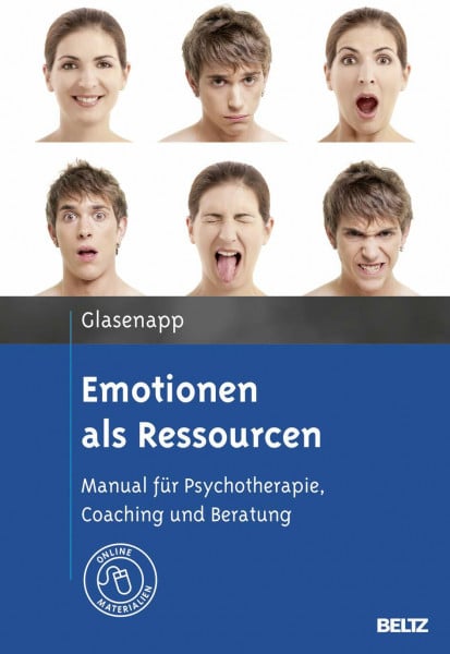 Glasenapp, Jan Emotionen als Ressourcen: Manual für Psychotherapie, Coaching und Beratung. Mit Online-Materialien