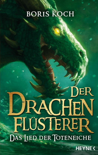Koch, Boris Der Drachenflüsterer - Das Lied der Toteneiche: Roman (Die Drachenflüsterer-Serie, Band 6)