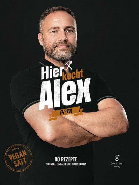 Flohr Alexander Hier kocht Alex: Vegan satt - 80 Rezepte schnell, einfach und oberlecker
