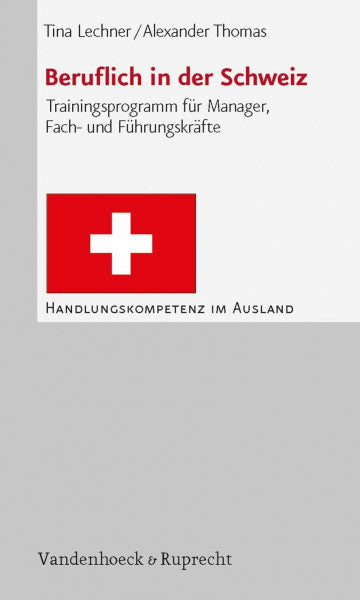Lechner, Tina Beruflich in der Schweiz: Trainingsprogramm für Manager, Fach und Führungskräfte (Handlungskompetenz im Ausland)