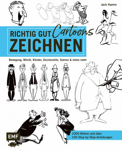 Hamm, Jack Richtig gut zeichnen – Cartoons: Bewegung, Mimik, Kleidung, Zeichenstile, Szenen und vieles mehr – 1000 Motive und über 100 Step-by-Step-Anleitungen