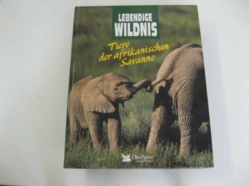 Larousse Lebendige Wildnis (Tiere der afrikanischen Savanne)