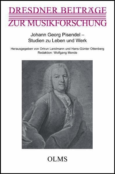 Ottenberg, Hans G Johann Georg Pisendel - Studien zu Leben und Werk: Bericht über das Internationale Symposium vom 23. bis 25. Mai 2005 in Dresden (Dresdner Beiträge zur Musikforschung)