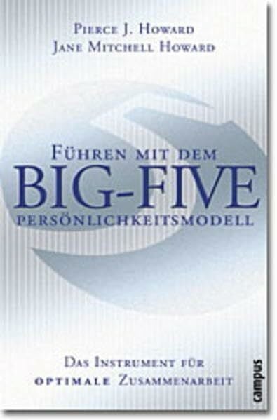 Howard, Pierce J. Führen mit dem Big-Five-Persönlichkeitsmodell. Das Instrument für optimale Zusammenarbeit.