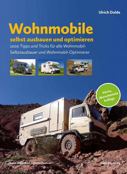 Dolde, Ulrich Wohnmobile selbst ausbauen und optimieren: 1000 Tipps und Tricks für alle Wohnmobil-Selbstausbauer und Wohnmobil-Optimierer