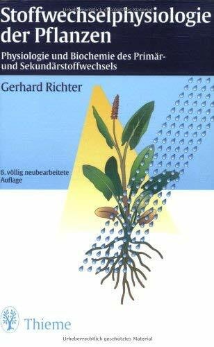 Richter, Gerhard Stoffwechselphysiologie der Pflanzen: Physiologie und Biochemie des Primär- und Sekundärstoffwechsels