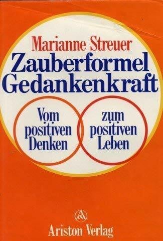 Streuer, Marianne Zauberformel Gedankenkraft. Vom positiven Denken zum positiven Leben