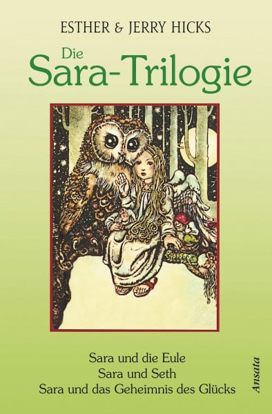 Hicks, Esther & Jerry Die Sara-Trilogie. 3 Bücher in einem Band: Sara und die Eule - Sara und Seth - Sara und das Geheimnis des Glücks