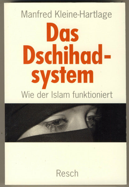 Kleine-Hartlage, Manfred Das Dschihadsystem: Wie der Islam funktioniert (Politik, Recht, Wirtschaft und Gesellschaft: Aktuell, sachlich, kritisch, christlich)