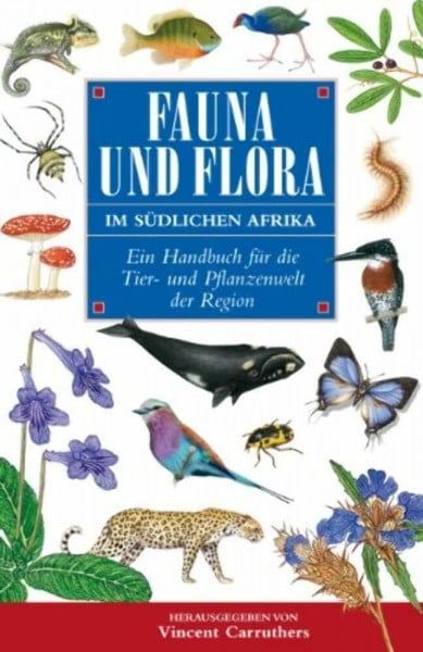 Carruthers, Vincent Fauna und Flora im südlichen Afrika: Ein Handbuch für die Tier- und Pflanzenwelt der Region