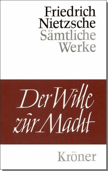 Nietzsche, Friedrich Der Wille zur Macht: Versuch einer Umwertung aller Werte (Kröners Taschenausgaben (KTA))