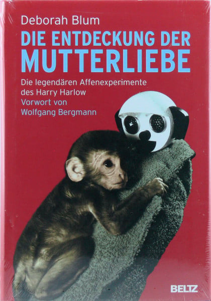 Blum, Deborah Die Entdeckung der Mutterliebe: Die legendären Affenexperimente des Harry Harlow