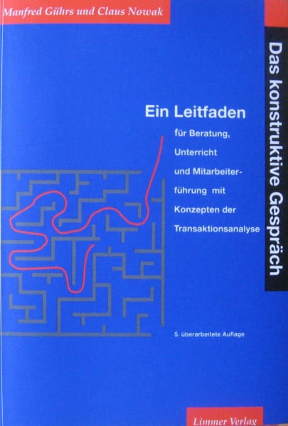Gührs, Manfred Das konstruktive Gespräch: Ein Leitfaden für Beratung, Unterricht und Mitarbeiterführung mit Konzepten der Transaktionsanalyse