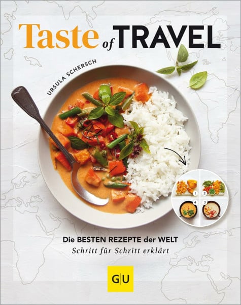 Schersch, Ursula Taste of Travel: Kulinarische Weltreise für zuhause – 100 authentische Rezepte einfach nachkochen (GU Themenkochbuch)