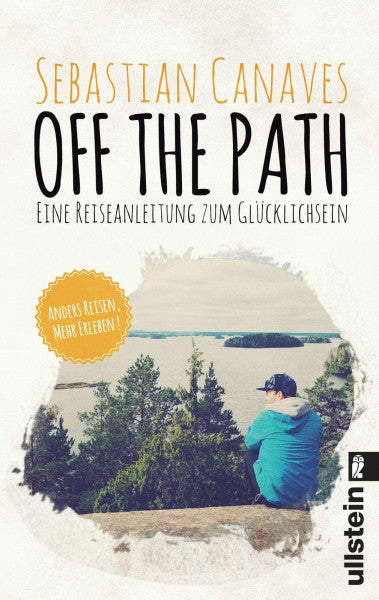 Canaves, Sebastian Off The Path: Eine Reiseanleitung zum Glücklichsein