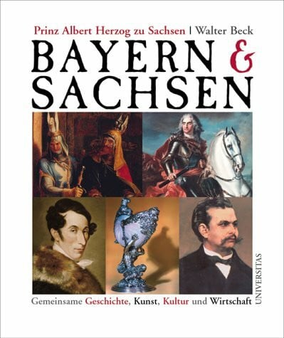 Sachsen, Albert zu Bayern & Sachsen: Gemeinsame Geschichte, Kunst, Kultur und Wirtschaft