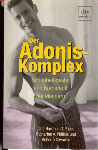 Pope, Harrison G. Der Adonis-Komplex: Schönheitswahn und Körperkult bei Männern