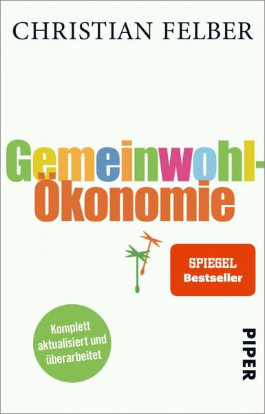 Felber, Christian Gemeinwohl-Ökonomie: Das alternative Wirtschaftsmodell für Nachhaltigkeit